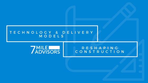 Technology and Delivery Models are Reshaping Construction