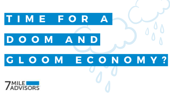 Time for A Gloom & Doom Economy?